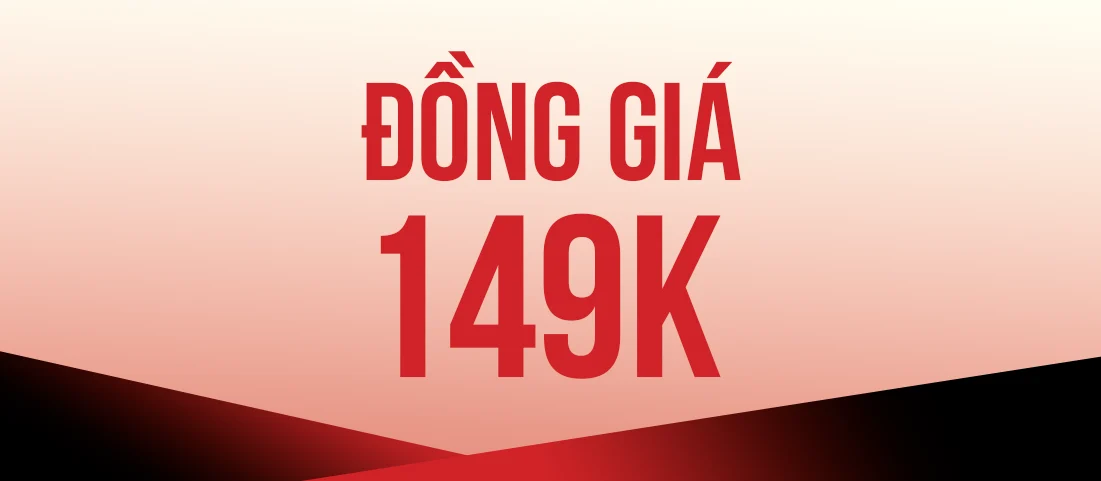 ĐỒNG GIÁ 149K